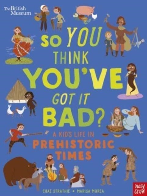 KIDS LIFE IN PREHISTORIC TIMES | 9781839942136 | CHAE STRATHIE