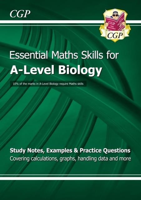 A-LEVEL BIOLOGY: ESSENTIAL MATHS SKILLS | 9781847623232