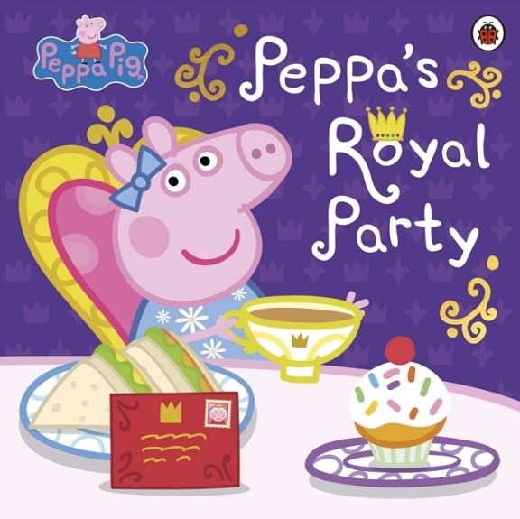 PEPPA PIG: PEPPA'S ROYAL PARTY : CELEBRATE THE QUEEN'S PLATINUM JUBILEE | 9780241543429 | PEPPA PIG