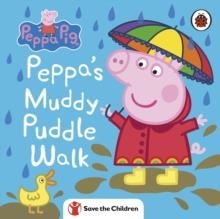PEPPA PIG: PEPPA'S MUDDY PUDDLE WALK (SAVE THE CHILDREN) | 9780241476444 | PEPPA PIG