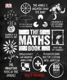 THE MATHS BOOKS: BIG IDEAS SIMPLY EXPLAINED | 9780241350362 | DK, MATT PARKER