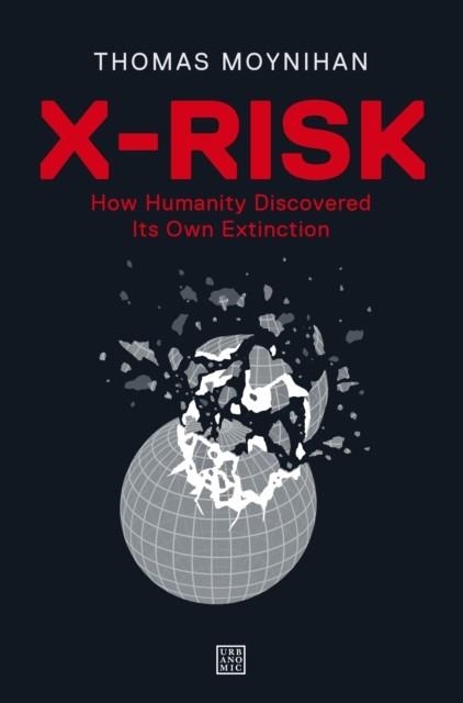 X-RISK | 9781913029845 | THOMAS MOYNIHAN