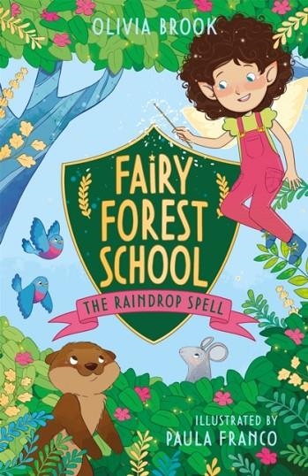 FAIRY FOREST SCHOOL 01: THE RAINDROP SPELL | 9781408365090 | OLIVIA BROOK