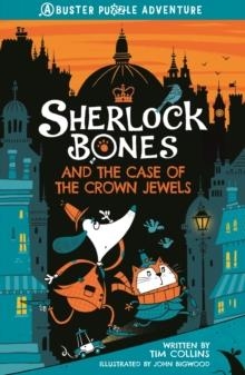 SHERLOCK BONES AND THE CASE OF THE CROWN JEWELS | 9781780557502 | TIM COLLINS
