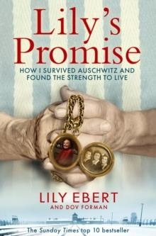 LILIY'S PROMISE: HOW I SURVIVED AUSCHWITZ AND FOUND THE STREGTH TO LIVE | 9781529073447 | LILY EBERT