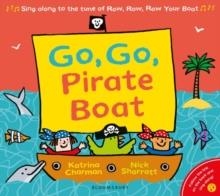 GO, GO, PIRATE BOAT | 9781526622471 | MS KATRINA CHARMAN AND NICK SHARRATT