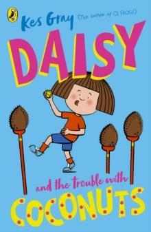 DAISY AND THE TROUBLE WITH COCONUTS | 9781782959687 | KES GRAY AND NICK SHARRATT