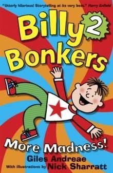 BILLY BONKERS: MORE MADNESS! | 9781408303573 | GILES ANDREAE AND NICK SHARRATT