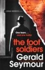 THE FOOT SOLDIERS | 9781529340426 | GERALD SEYMOUR