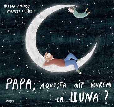 PAPA, AQUESTA NIT VEUREM LA LLUNA? | 9788424673451 | HECTOR ANORO