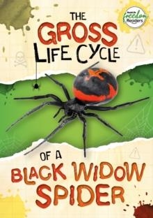 THE GROSS LIFE CYCLE OF A BLACK WIDOW SPIDER | 9781801551250 | WILLIAM ANTHONY