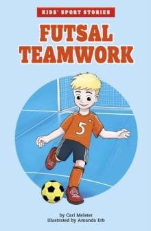 FUTSAL TEAMWORK | 9781398235960 | CARI MEISTER