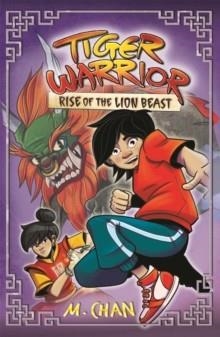 TIGER WARRIOR: RISE OF THE LION BEAST : BOOK 3 | 9781408364949 | M.CHAN