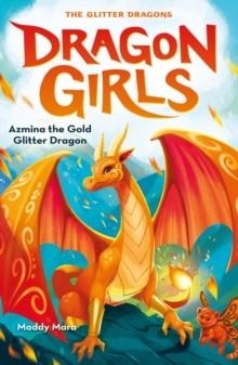 AZMINA THE GOLD GLITTER DRAGON : 1 | 9780702310997 | MADDY MARA