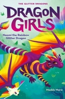 NAOMI THE RAINBOW GLITTER DRAGON : 3 | 9780702311017 | MADDY MARA