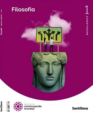 FILOSOFIA 1 BACHILLERATO CONSTRUYENDO MUNDOS | 9788468067681