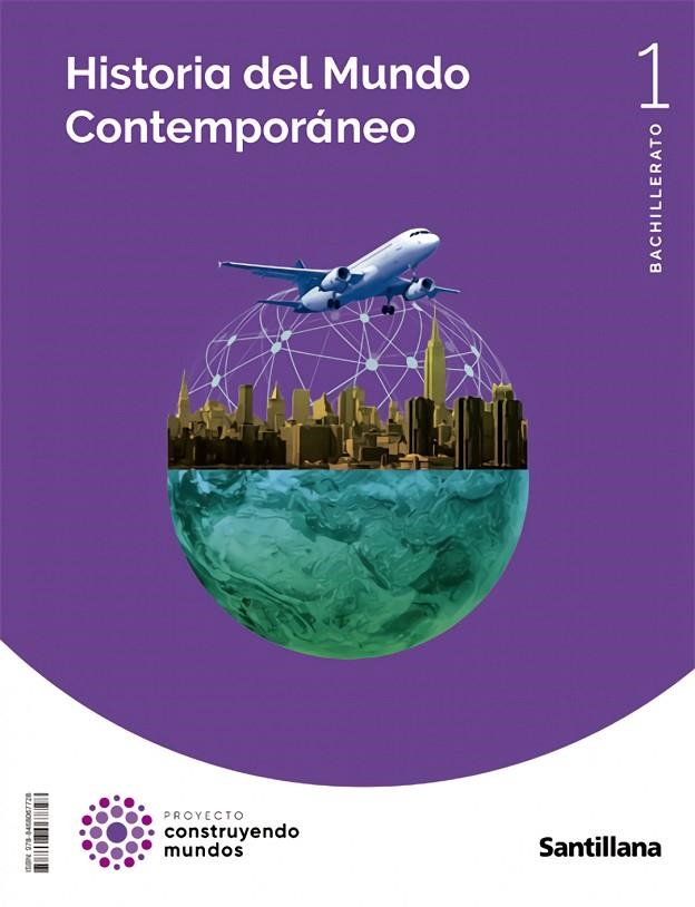 HISTORIA MUNDO CONTEMPORANEO 1 BACHILLERATO CONSRUYENDO MUNDOS | 9788468067728