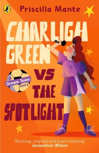 THE DREAM TEAM: CHARLIGH GREEN VS. THE SPOTLIGHT | 9780241482032 | PRISCILLA MANTE