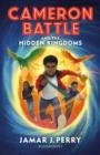 CAMERON BATTLE 01 AND THE HIDDEN KINGDOMS | 9781526646859 | JAMAR J. PERRY