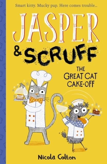 JASPER AND SCRUFF: THE GREAT CAT CAKE-OFF : 4 | 9781788952552 | NICOLA COLTON