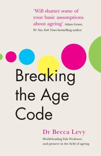 BREAKING THE AGE CODE  | 9781785043550 | BECCA LEVY