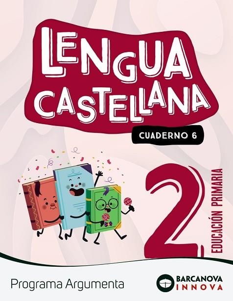 ARGUMENTA 2. LENGUA CASTELLANA. CUADERNO 6 | 9788448956462