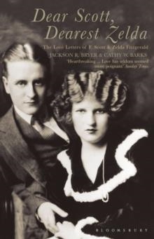 DEAR SCOTT, DEAREST ZELDA : THE LOVE LETTERS OF F.SCOTT AND ZELDA FITZGERALD | 9780747566014 | CATHY W. BARKS, JACKSON R. BRYER