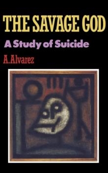 THE SAVAGE GOD : A STUDY OF SUICIDE | 9780393306576 | A. ALVAREZ