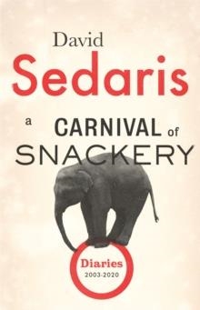 A CARNIVAL OF SNACKERY: DIARIES VOL 2 | 9780349141909 | DAVID SEDARIS