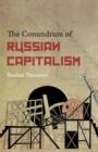THE CONUNDRUM OF RUSSIAN CAPITALISM : THE POST-SOVIET ECONOMY IN THE WORLD SYSTEM | 9780745332789 | RUSLAN DZARASOV 