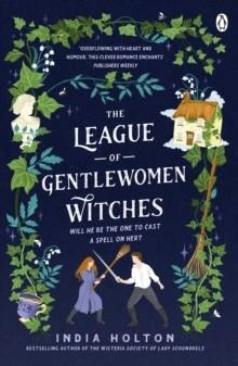 THE LEAGUE OF GENTLEWOMEN WITCHES | 9781405954921 | INDIA HOLTON