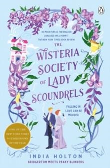 THE WISTERIA SOCIETY OF LADY SCOUNDRELS | 9781405954938 | INDIA HOLTON