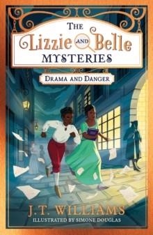 THE LIZZIE AND BELLE MYSTERIES 01: DRAMA AND DANGER | 9780008485252 | J T WILLIAMS