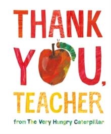 THANK YOU, TEACHER FROM THE VERY HUNGRY CATERPILLAR | 9780241585566 | ERIC CARLE