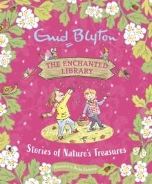 THE ENCHANTED LIBRARY: STORIES OF NATURE'S TREASURES | 9781444965971 | ENID BLYTON