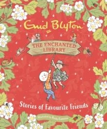 THE ENCHANTED LIBRARY: STORIES OF FAVOURITE FRIENDS | 9781444966114 | ENID BLYTON