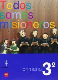 TODOS SOMOS MISIONEROS(MARIANISTA 07-3EP. | 9788467521979