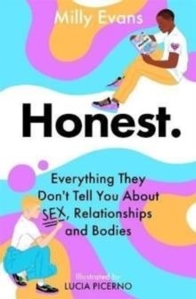 HONEST. EVERYTHING THEY DON'T TELL YOU ABOUT SEX, RELATIONSHIPS AND BODIES | 9781471411168 | MILLY EVANS