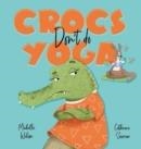 CROC'S DON'T DO YOGA | 9781922503244 | MICHELLE WILSON