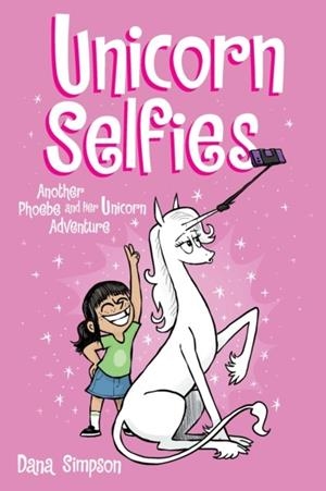 PHOEBE AND HER UNICORN 15: UNICORN SELFIES | 9781524871581 | DANA SIMPSON