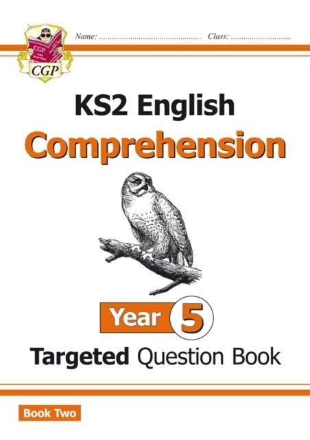 NEW KS2 ENGLISH TARGETED QUESTION BOOK: YEAR 5 READING COMPREHENSION - BOOK 2 (WITH ANSWERS) | 9781782947011