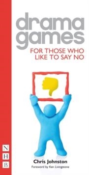 DRAMA GAMES FOR THOSE WHO LIKE TO SAY NO | 9781848420496 | CHRIS JOHNSTON 