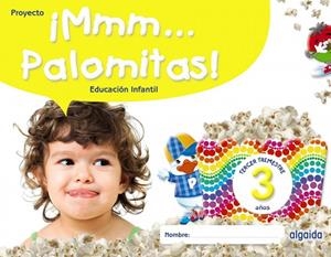 ¡MMM... PALOMITAS! EDUCACIÓN INFANTIL 3 AÑOS. TERCER TRIMESTRE | 9788491895329
