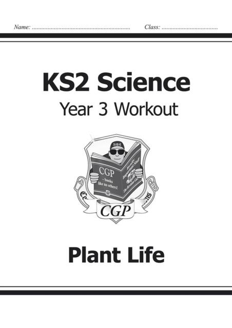 KS2 SCIENCE YEAR THREE WORKOUT: PLANT LIFE | 9781782940791 | CPG BOOKS