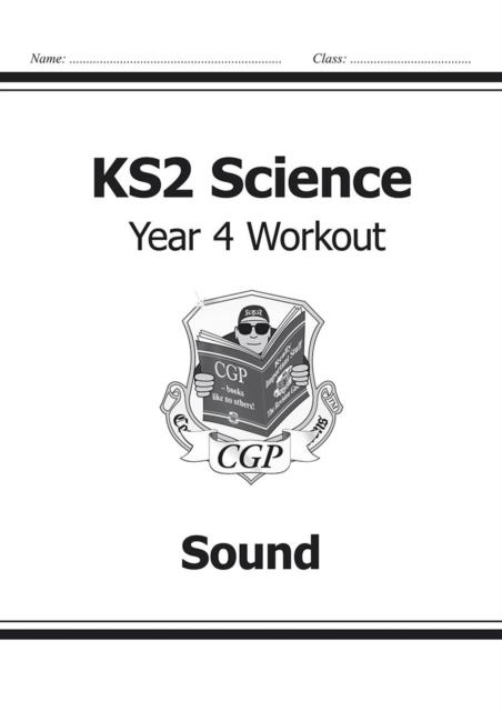 KS2 SCIENCE YEAR FOUR WORKOUT: SOUND | 9781782940869 | CGP BOOKS