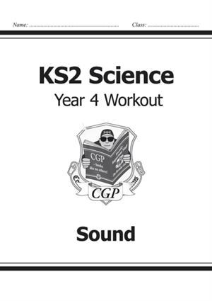 KS2 SCIENCE YEAR FOUR WORKOUT: SOUND | 9781782940869 | CGP BOOKS