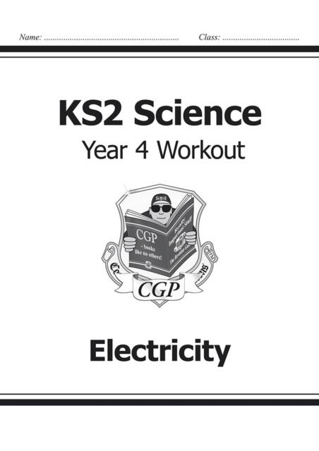 KS2 SCIENCE YEAR FOUR WORKOUT: ELECTRICITY | 9781782940876 | CPG BOOKS