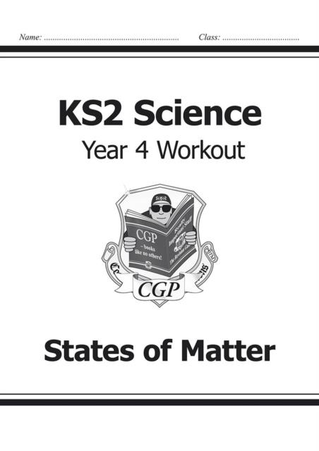 KS2 SCIENCE YEAR FOUR WORKOUT: STATES OF MATTER | 9781782940852 | CPG BOOKS