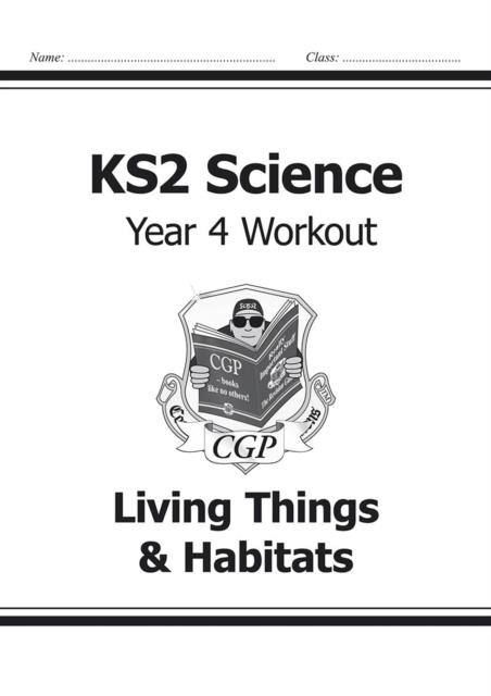 KS2 SCIENCE YEAR FOUR WORKOUT: LIVING THINGS AND HABITATS | 9781782940838 | CGP BOOKS