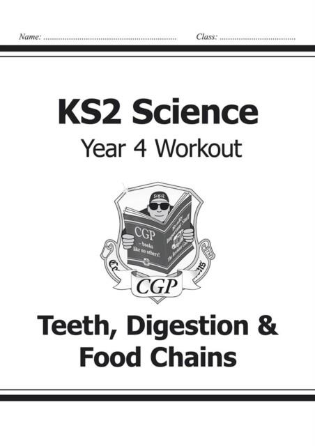 KS2 SCIENCE YEAR FOUR WORKOUT: TEETH, DIGESTION AND FOOD CHAINS | 9781782940845 | CGP BOOKS